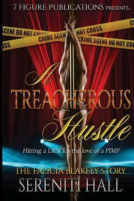 A Treacherous Hustle: Hitting a Lick for the love of a Pimp by Sereniti Hall