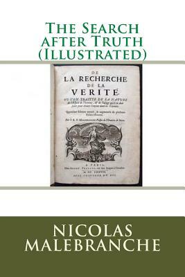 The Search after Truth (Illustrated) by Nicolas Malebranche