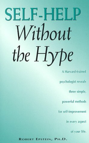 Self Help Without The Hype by Robert Epstein