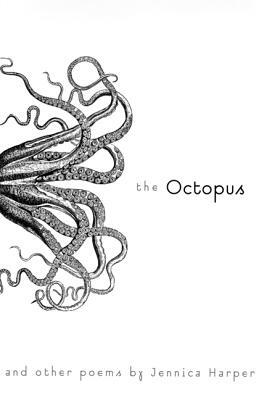 The Octopus and Other Poems by Jennica Harper