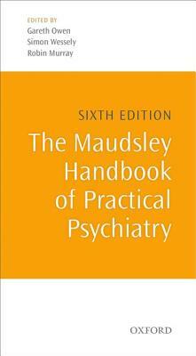 The Maudsley Handbook of Practical Psychiatry by 