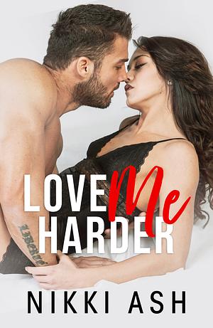 Love Me Harder by Nikki Ash