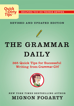 The Grammar Daily: 365 Quick Tips for Successful Writing from Grammar Girl by Mignon Fogarty, Mignon Fogarty, Lily Cronig