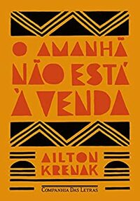 O Amanhã Não Está à Venda by Ailton Krenak