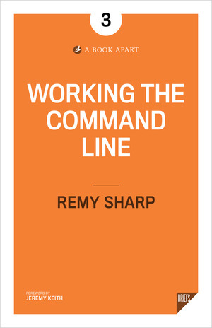 Working the Command Line by Remy Sharp