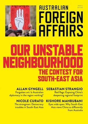 Our Unstable Neighbourhood: The Contest for South-East Asia by Nicole Curato, Richard Cooke, Allan Gyngell, Kishore Mahbubani, Jonathan Pearlman, Sebastian Strangio