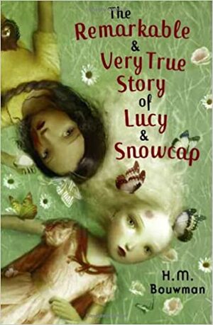 The Remarkable & Very True Story of Lucy & Snowcap by H.M. Bouwman