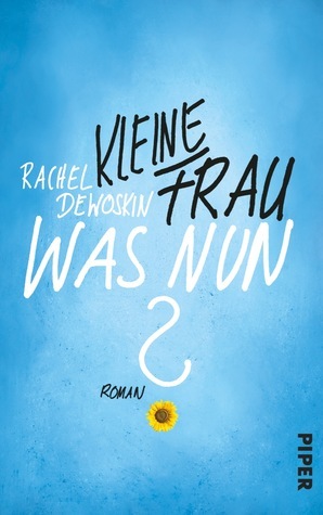 Kleine Frau, was nun? by Rachel DeWoskin