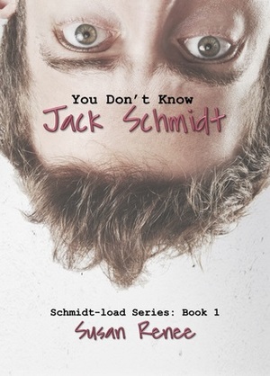 You Don't Know Jack Schmidt by Susan Renee