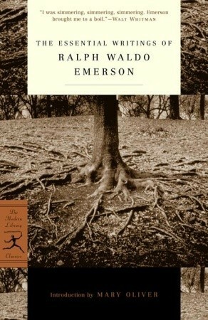 The Essential Writings of Ralph Waldo Emerson by Brooks Atkinson, Mary Oliver, Ralph Waldo Emerson