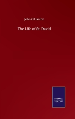 The Life of St. David by John O'Hanlon