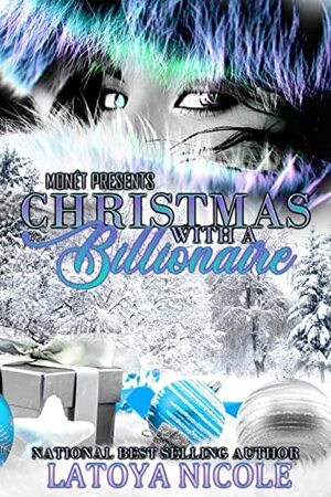 CHRISTMAS WITH A BILLIONAIRE by Latoya Nicole