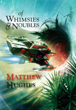 Of Whimsies & Noubles by Ben Baldwin, Matthew Hughes