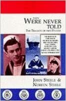 They Were Never Told: The Tragedy of HMS Dasher by John Steele, Noreen Steele