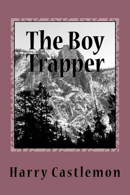 The Boy Trapper by Harry Castlemon