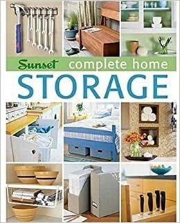 Complete Home Storage by Sunset Magazines &amp; Books