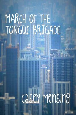 March of The Tongue Brigade by Casey Mensing