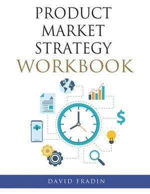 Product Market Strategy Workbook by David Fradin