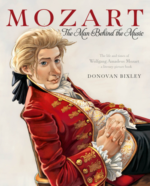 Mozart: The Man Behind the Music by Donovan Bixley