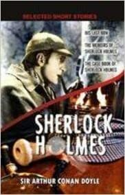 Sherlock Holmes: His Last Bow / The Memoirs of Sherlock Holmes / The Case Book of Sherlock Holmes by Arthur Conan Doyle