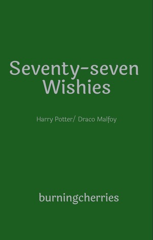 Seventy-seven Wishes by burningcherries