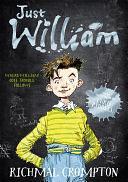 Just William: Book 1 by Richmal Crompton, Richmal Crompton