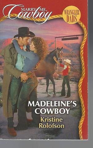 Madeleine's Cowboy (Marry Me, Cowboy - Wrangler Dads) #01 by Kristine Rolofson