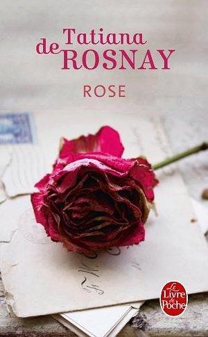 ROSE by Tatiana de Rosnay, Tatiana de Rosnay