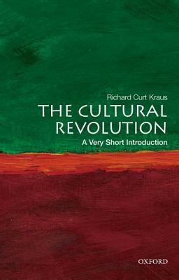 The Cultural Revolution: A Very Short Introduction by Richard Curt Kraus