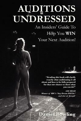 Auditions Undressed by Daniel Bowling