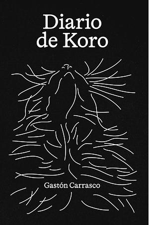 Diario de Koro by Gastón Carrasco