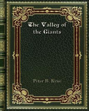 The Valley of the Giants by Peter B. Kyne