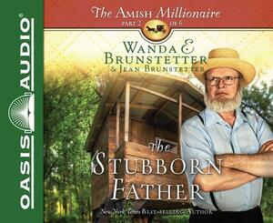 The Stubborn Father by Wanda E. Brunstetter, Jean Brunstetter