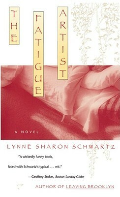 The Fatigue Artist by Lynne Sharon Schwartz