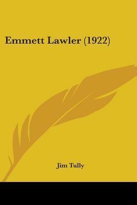 Emmett Lawler by Jim Tully