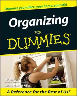 Organizing for Dummies by Elizabeth Miles, Eileen Roth