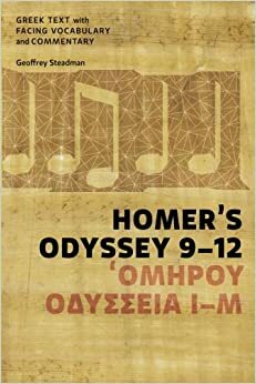 Homer's Odyssey 9-12: Greek Text with Facing Vocabulary and Commentary by Geoffrey Steadman