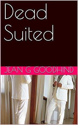 Dead Suited by Jean G. Goodhind, Jean G. Goodhind