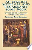 An English Medieval and Renaissance Song Book: Part Songs and Sacred Music for One to Six Voices by Noah Greenberg