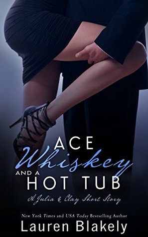Ace, Whiskey and a Hot Tub by Lauren Blakely