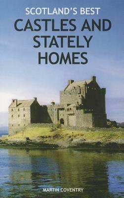 Scotland's Best Castles and Stately Homes by Martin Coventry