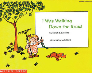 I Was Walking Down The Road by Jack Kent, Sarah E. Barchas