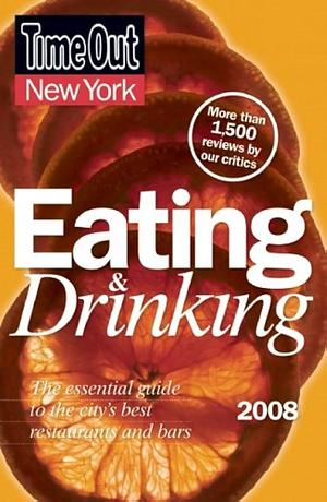 Time Out New York Eating &amp; Drinking 2008 by Jessie Keyt, Richard Koss