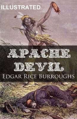 Apache Devil ILLUSTRATED by Edgar Rice Burroughs