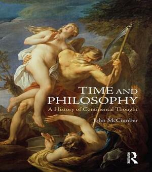 Time and Philosophy: A History of Continental Thought by John McCumber