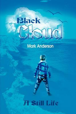 Black Cloud: A Still Life by Mark Anderson