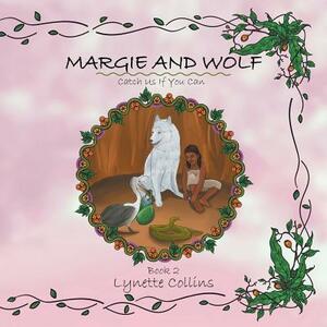 Margie and Wolf: Catch Us If You Can by Lynette Collins