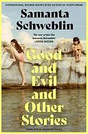 Good and Evil and Other Stories by Samanta Schweblin