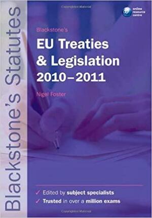 Blackstone's Eu Treaties and Legislation 2010-2011 by Nigel Foster