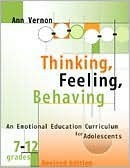 Thinking, Feeling, Behaving: An Emotional Education Curriculum for Adolescents, Grades 7-12 by Ann Vernon